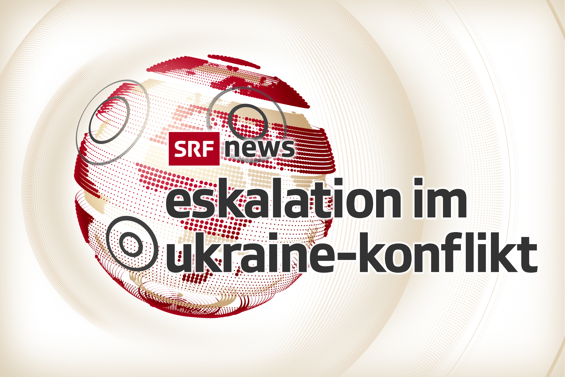 SRF NewsEskalation im Ukraine-KonfliktKeyvisual2022Copyright: SRF