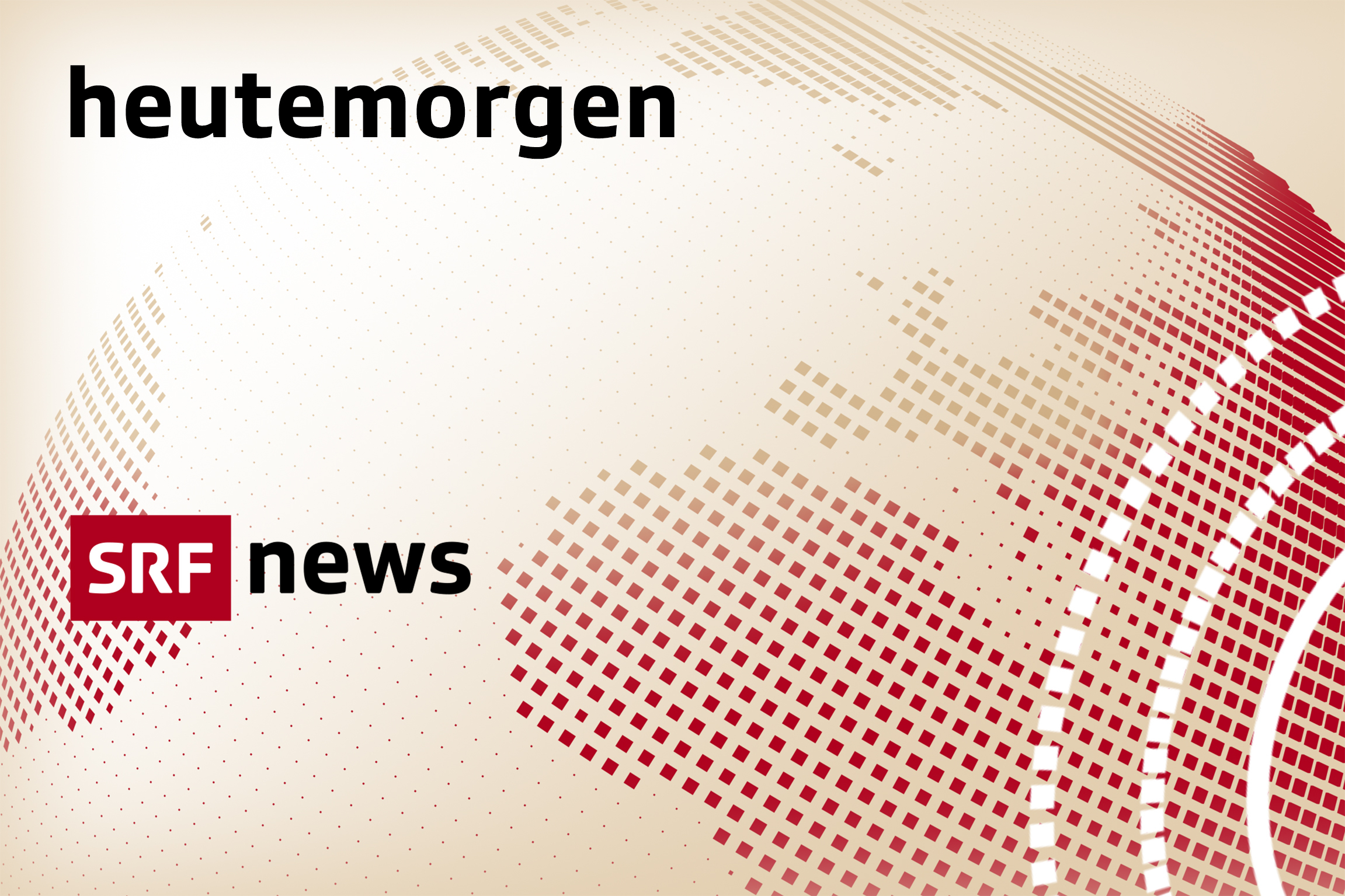 Heute Morgen SRF News